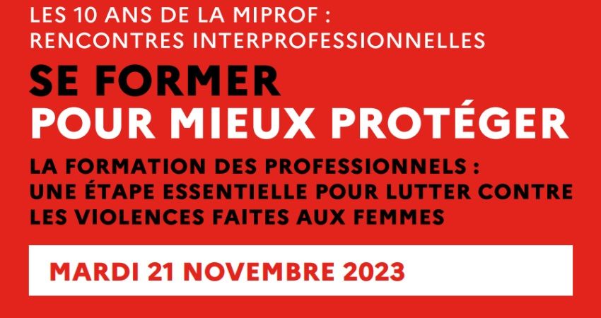 MIPROF : 10 ans de lutte contre les violences faites aux femmes